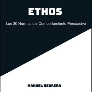ETHOS - Las 30 Normas del Comportamiento Persuasivo